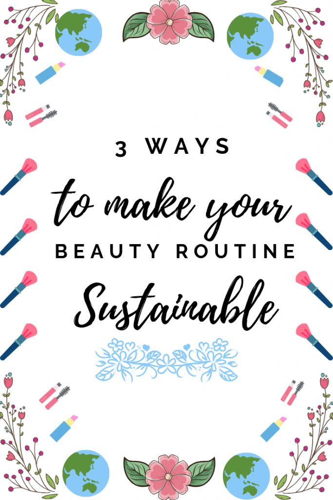 3 Ways to Make your Beauty Routine Sustainable. www.awelltravelledbeauty.com